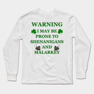 Warning Prone To Shenanigans And Malarkey Long Sleeve T-Shirt